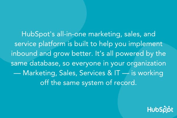 HubSpot独特的销售主张：HubSpot的集营销、销售和服务于一体的平台旨在帮助您实现入站并更好地发展。它都由相同的数据库提供动力，因此您组织中的每个人—营销、销售、服务和It—都在使用相同的记录系统。