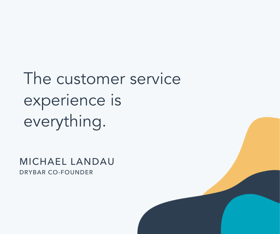 Customer care quote by Michael Landau, Drybar co-founder